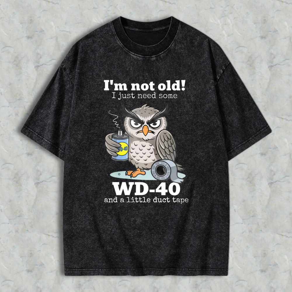 Owl Holding Wd 40 And Duct Tape With Text I'm Not Old I Just Need Some Wd 40 And A Little Duct Tape T-shirt