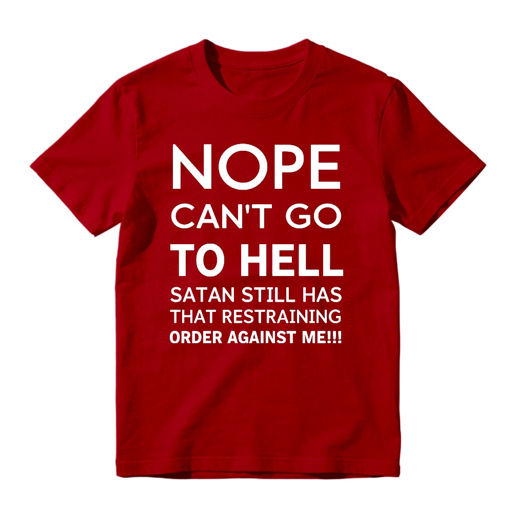 Nope Cant Go To Hell Satan Still Has That Restraining Order Against Me Funny Quote Unisex Classic T-shirt