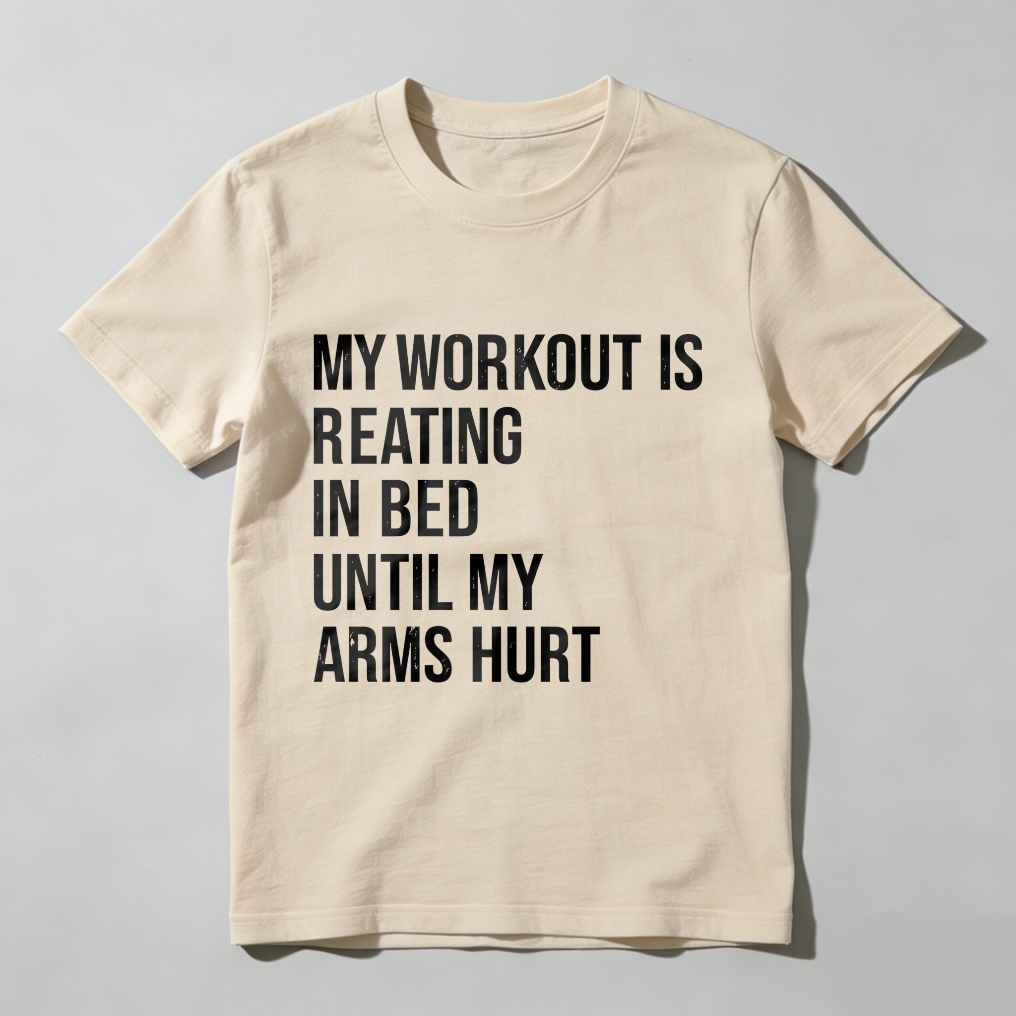 Wardrobecart My Workout Is Reading In Bed Until My Arms Hurt Tshirt