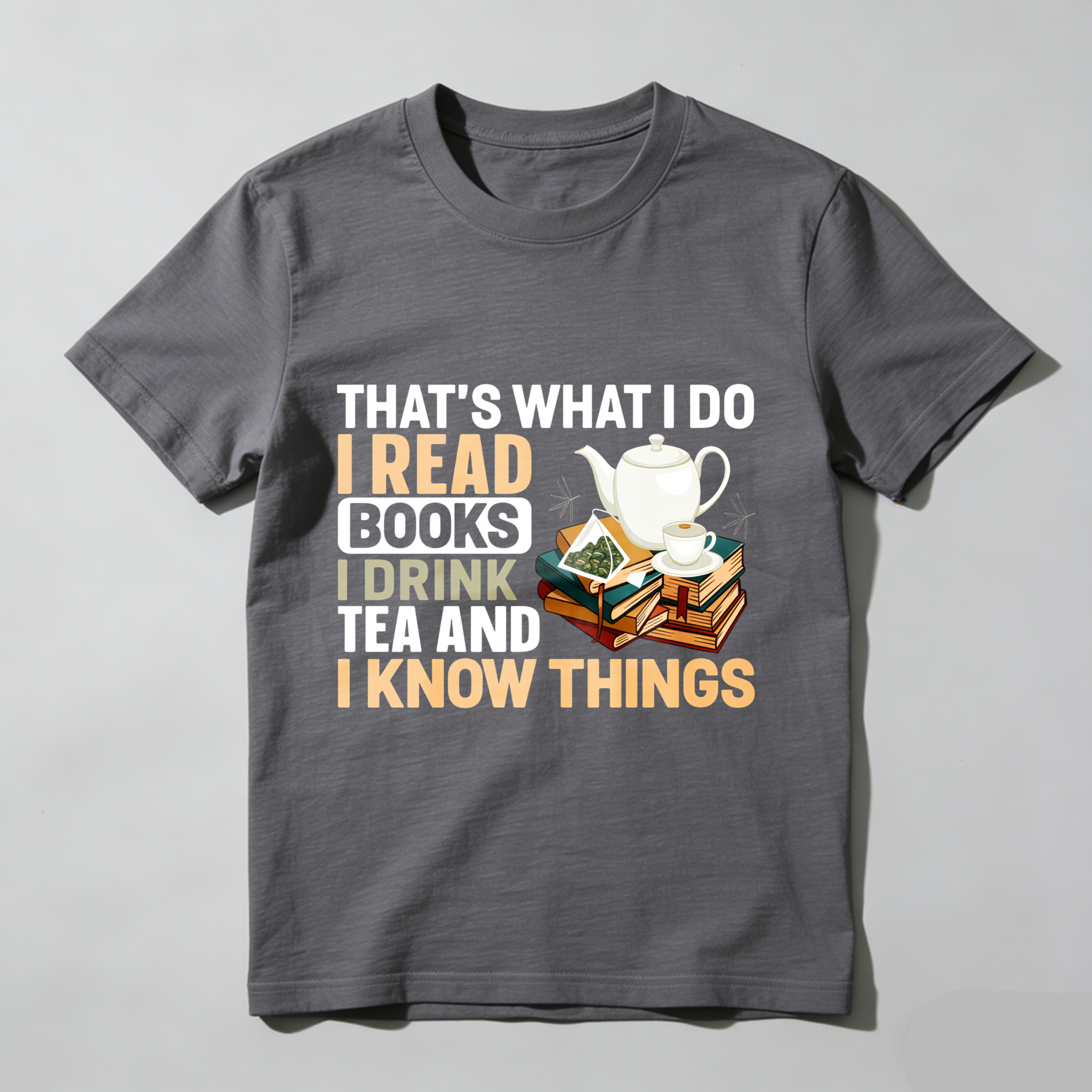 Wardrobecart That's What I Do I Read Books I Drink Tea And I Know Things Tshirt(1)