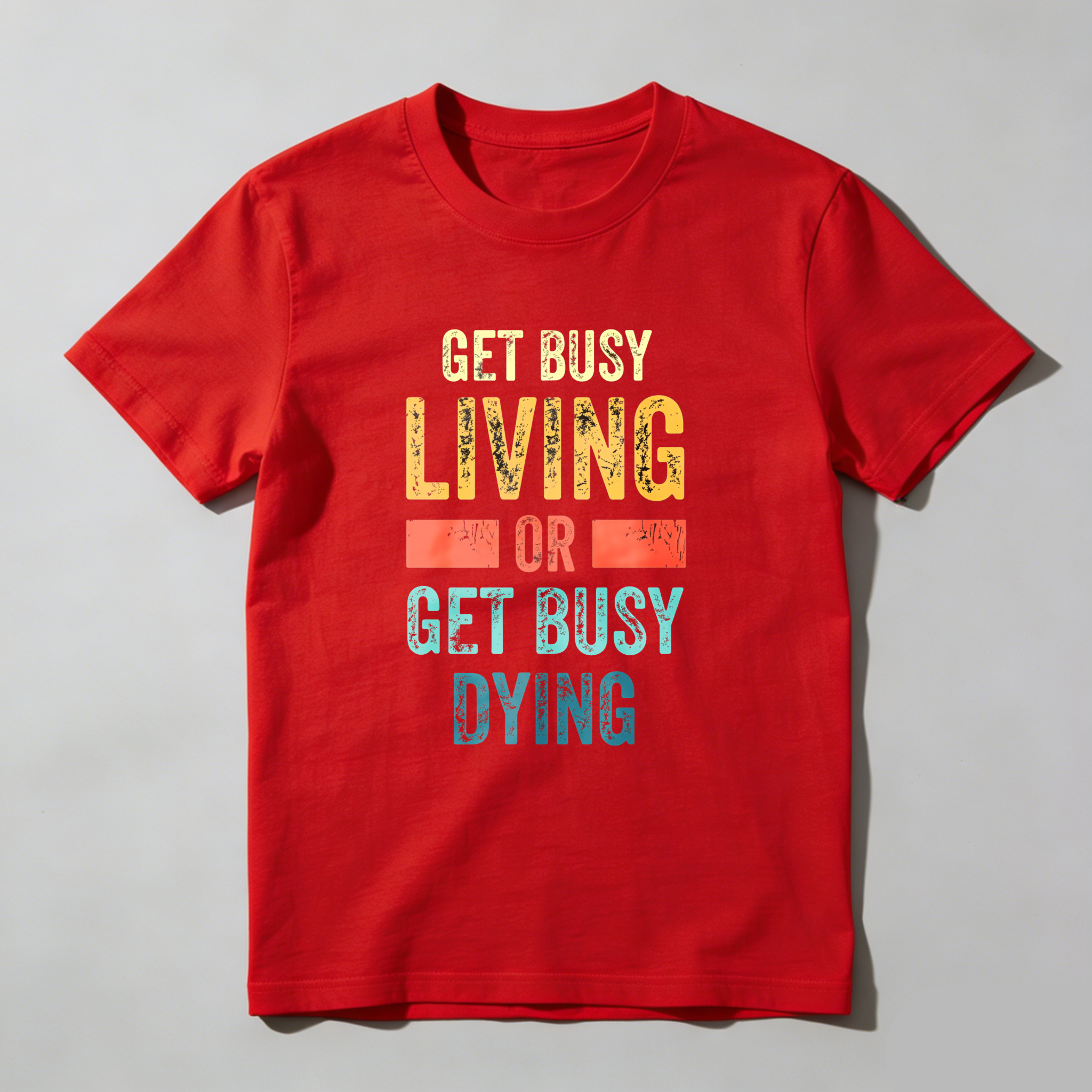 Wardrobecart Get Busy Living Or Get Busy Dying Tshirt