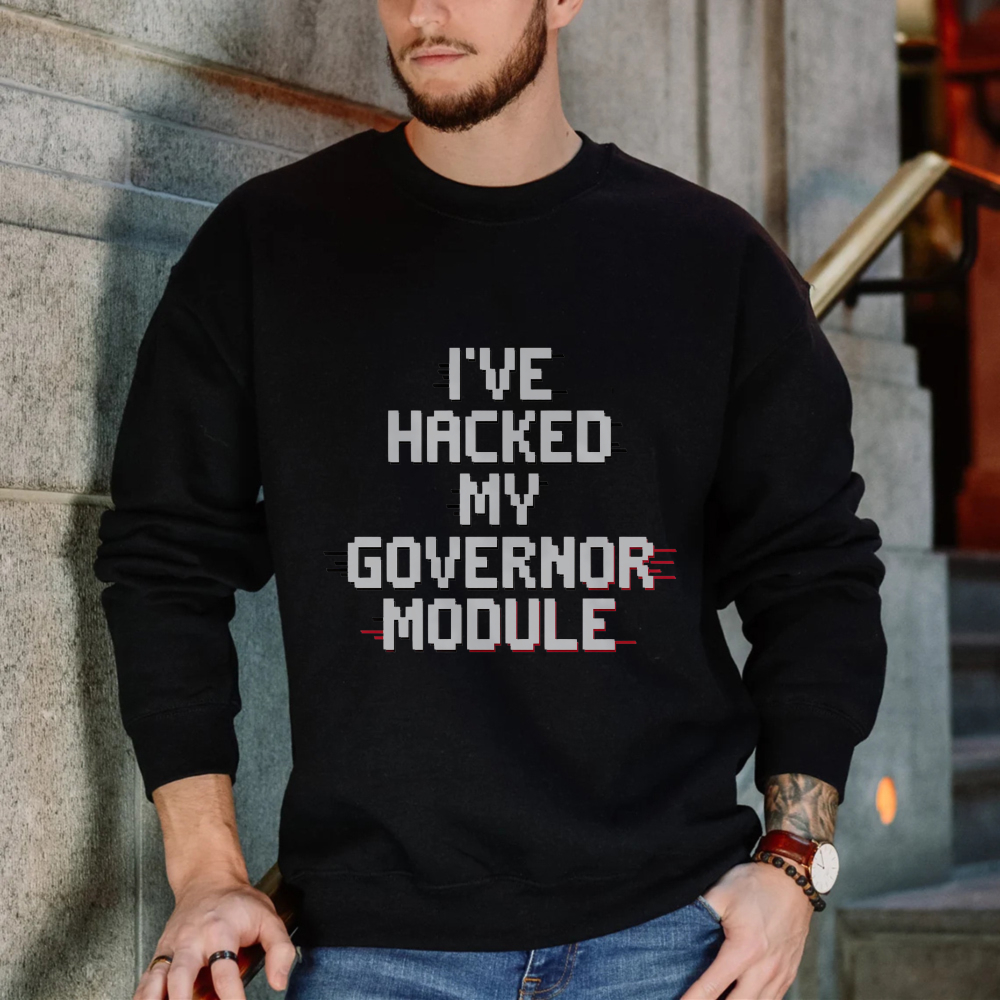 Wardrobecart Ive Hacked My Governor Module Unisex Classic Sweatshirt