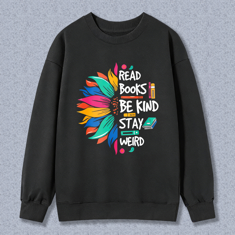 Wardrobecart Colorful Flower With Read Books Be Kind Stay Wild Text Unisex Classic Sweatshirt
