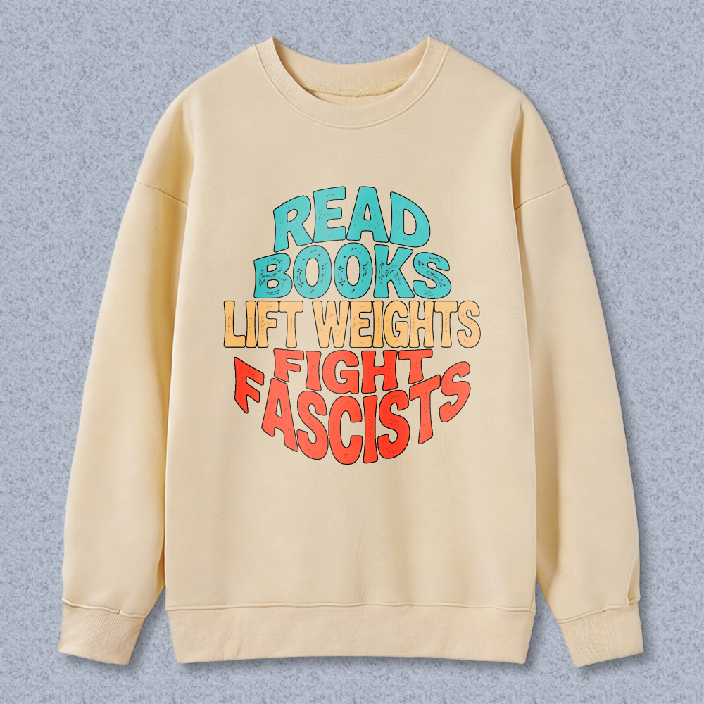 Wardrobecart Read Books Lift Weights Fight Fascists Unisex Classic Sweatshirt