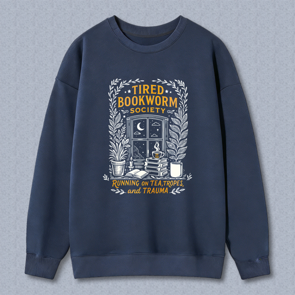 Wardrobecart Tired Bookworm Society Running On Tea Tropes And Trauma Unisex Classic Sweatshirt
