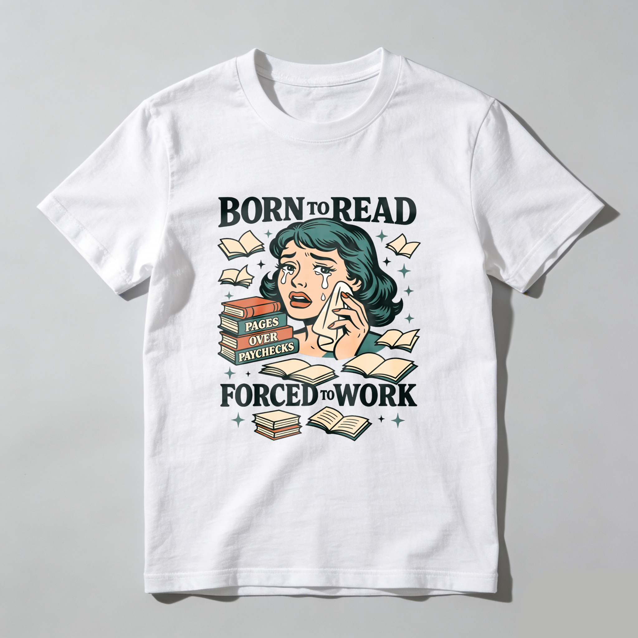 Wardrobecart Born To Read Pages Over Paychecks Forced To Work Tshirt