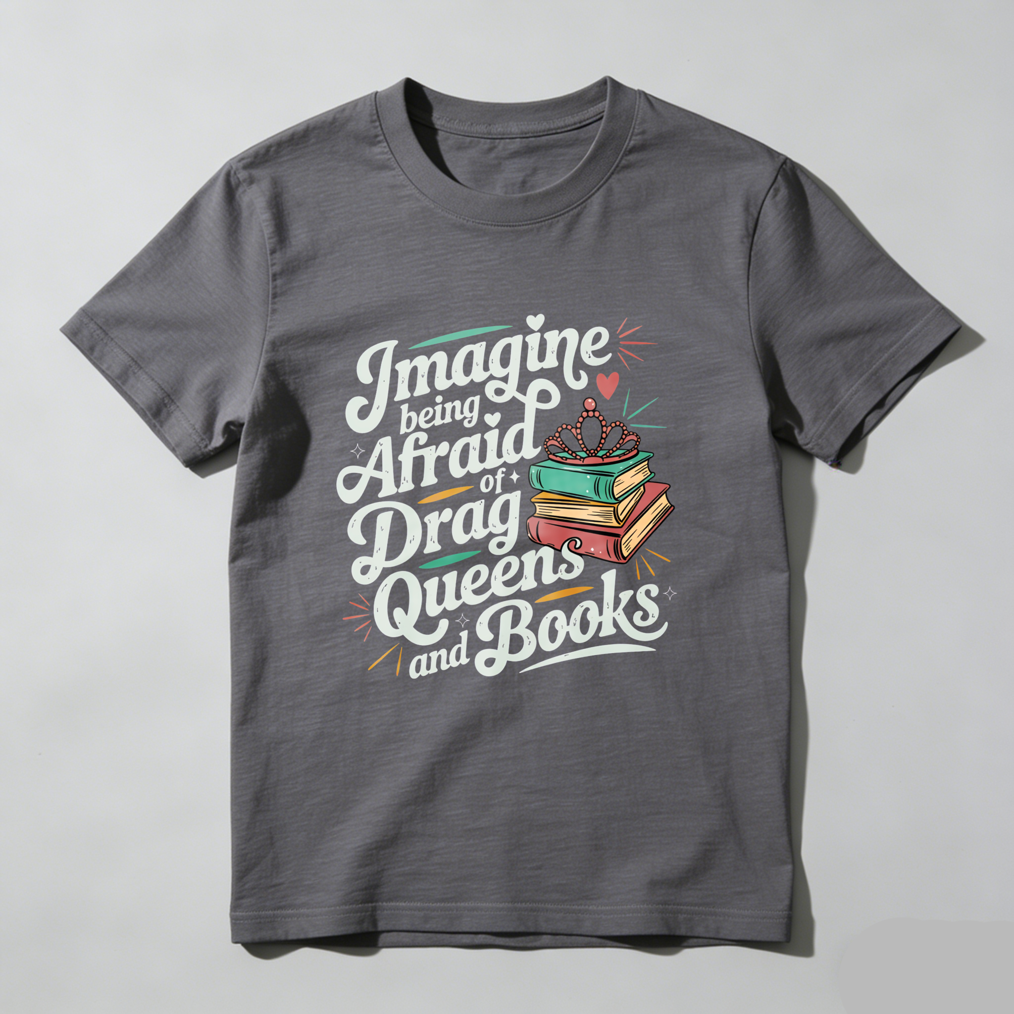 Wardrobecart Imagine Being Afraid Of Drag Queens And Books Tshirt