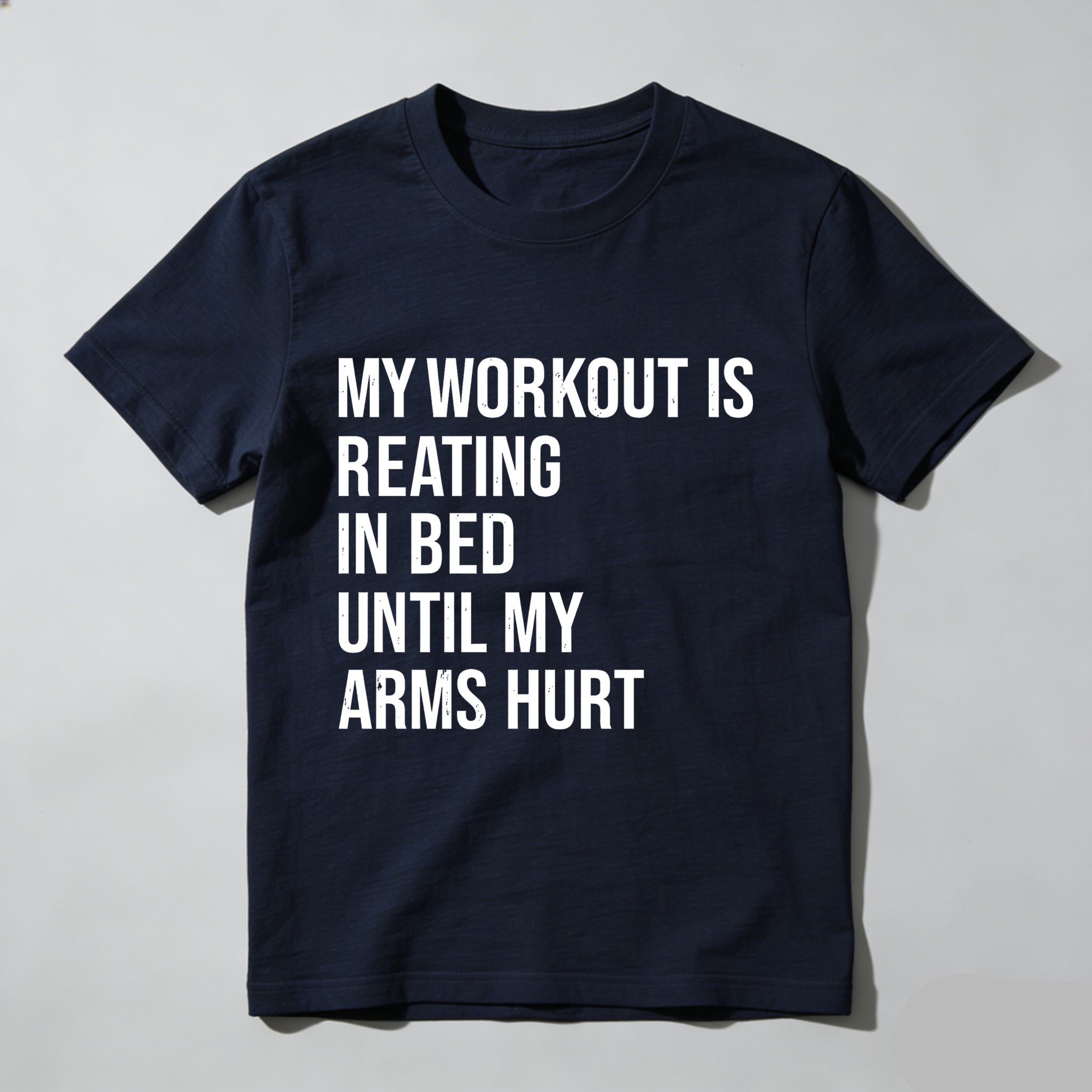 Wardrobecart My Workout Is Reading In Bed Until My Arms Hurt Tshirt