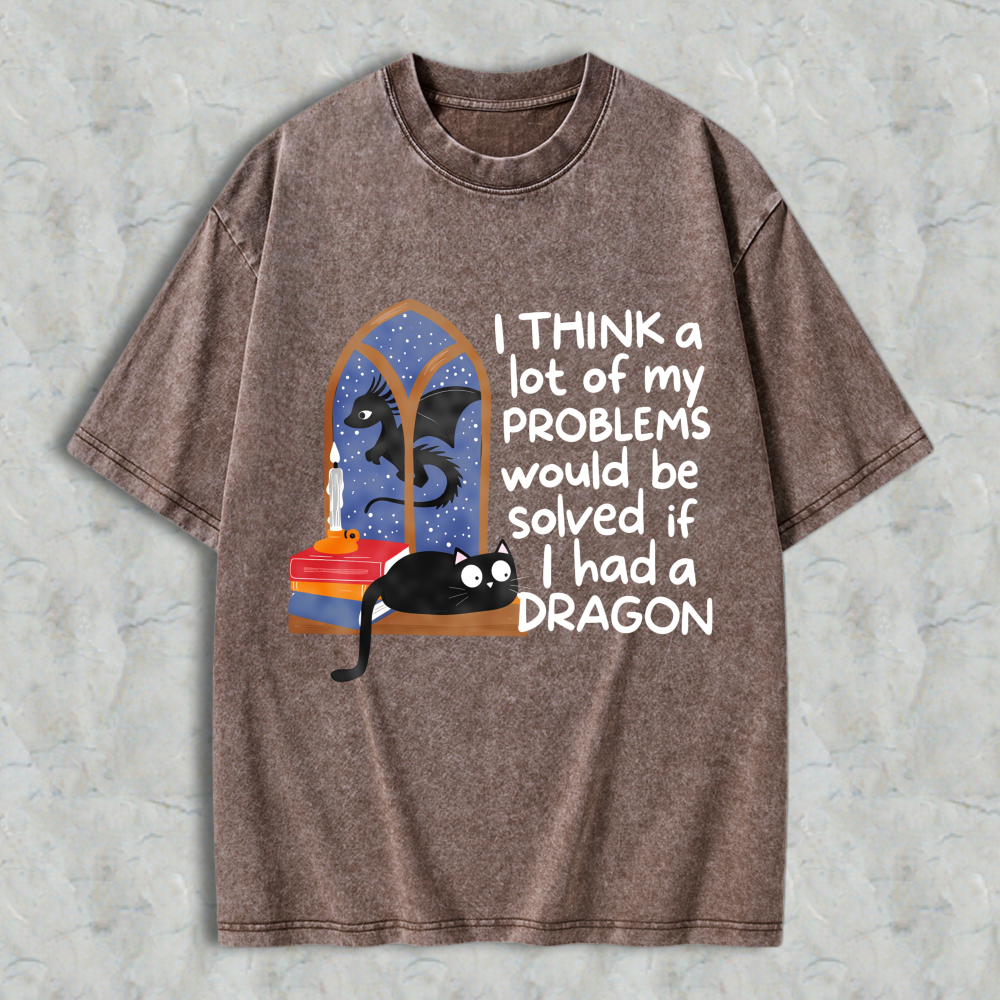 Wardrobecart Dragon And Cat Window Scene I Think A Lot Of My Problems Would Be Solved If I Had A Dragon Unisex Washed T-shirt