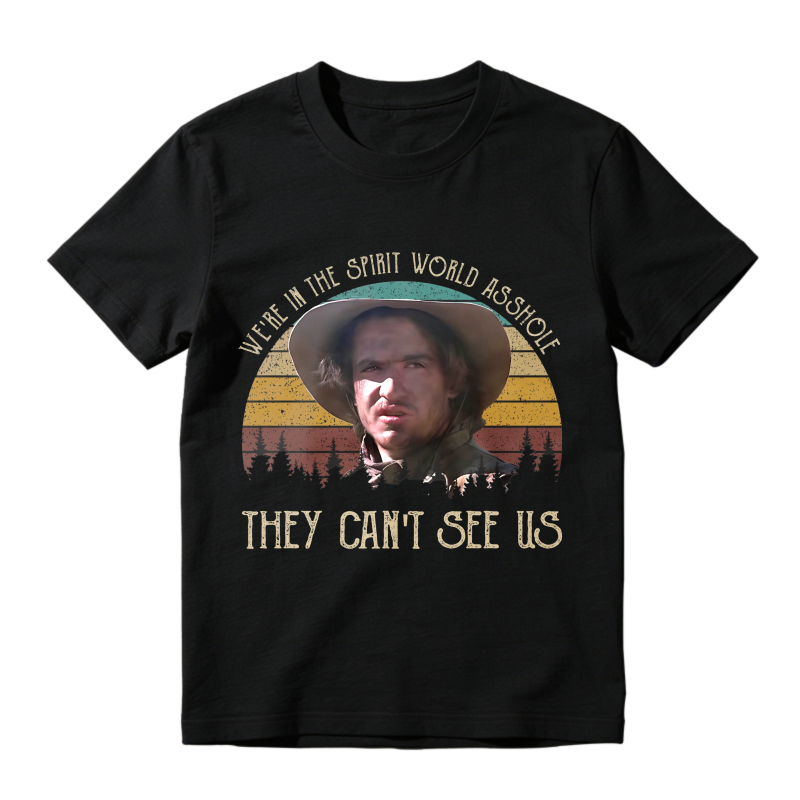 We Are In The Spirit World Asshole They Cant See Us Unisex Classic T-shirt