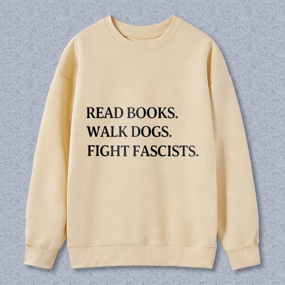 Wardrobecart Read Books Walk Dogs Fight Fascists Unisex Classic Sweatshirt