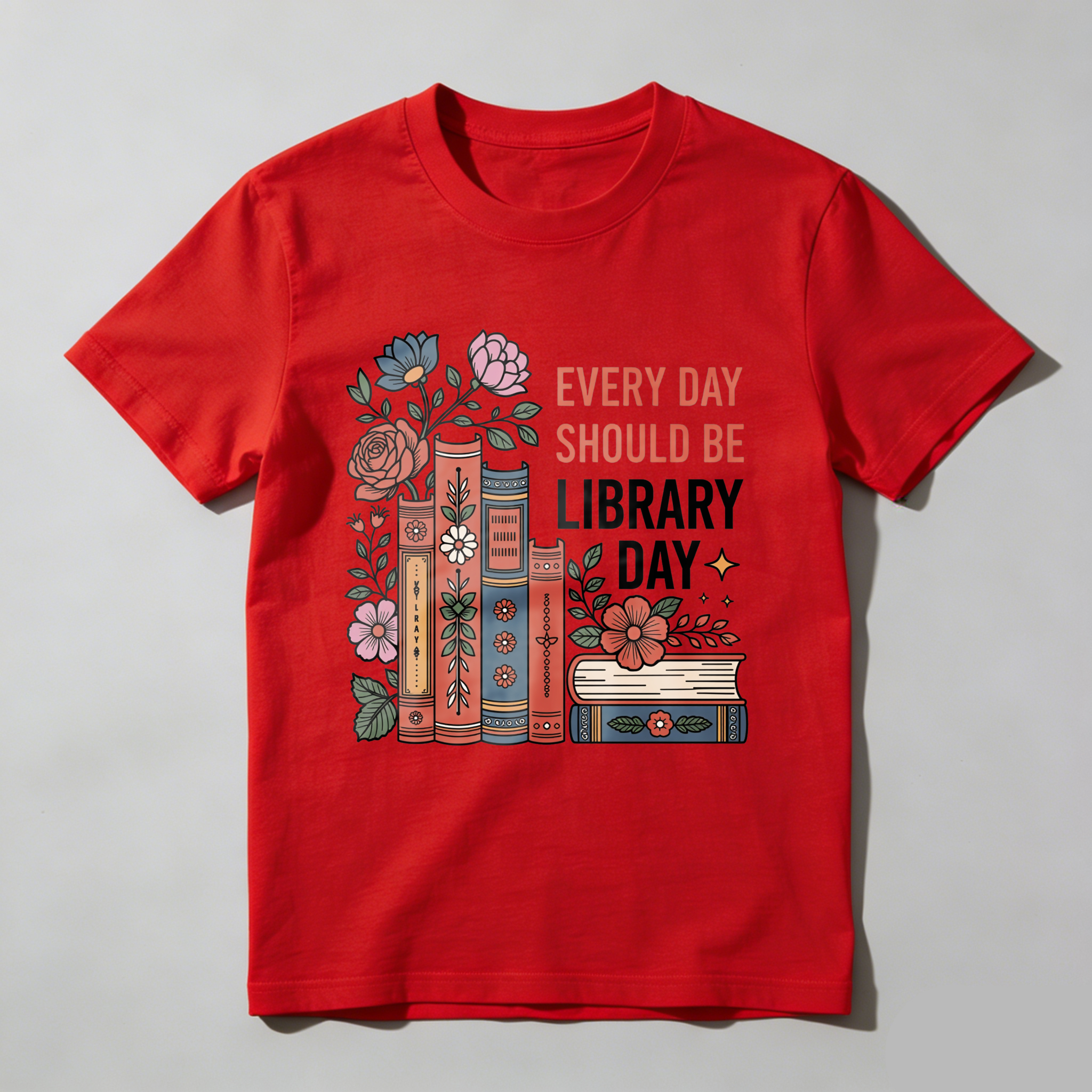 Wardrobecart Every Day Should Be Library Day Books Flowers Tshirt