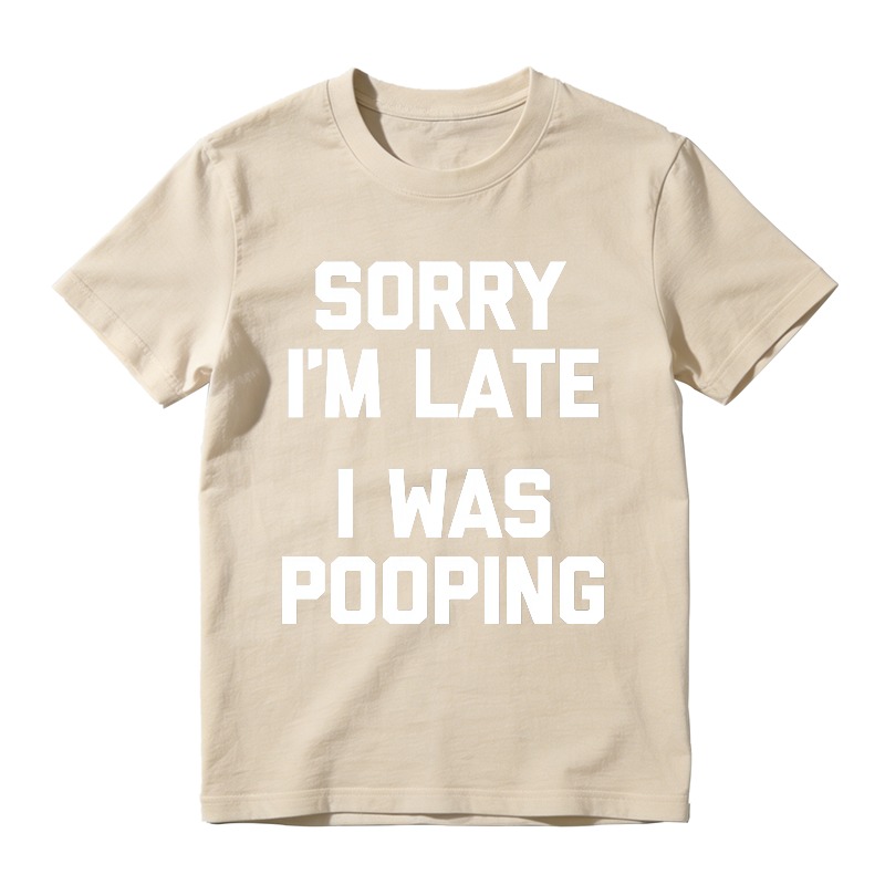Sorry I M Late I Was Pooping Unisex Classic T-shirt
