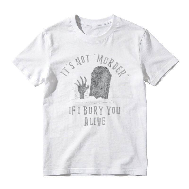 Its Not Murder If I Bury You Alive Tombstone Hand Graphic T-shirt