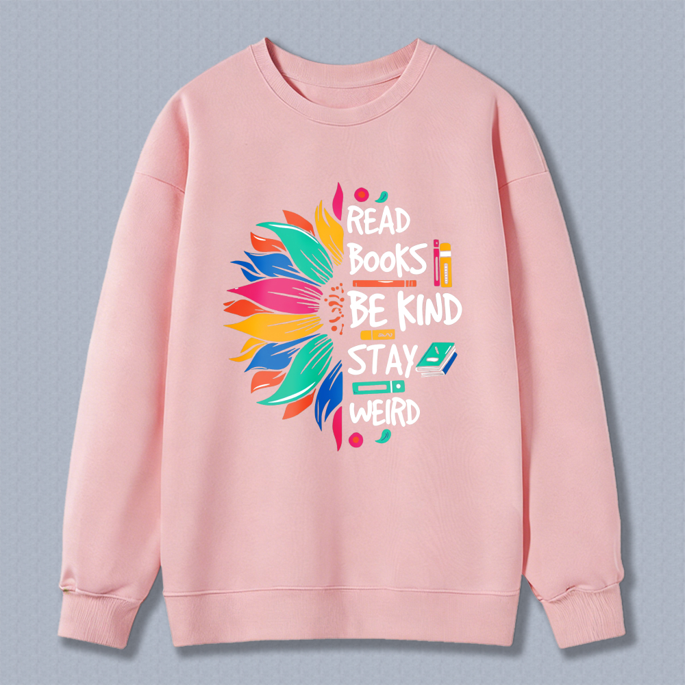 Wardrobecart Colorful Flower With Read Books Be Kind Stay Wild Text Unisex Classic Sweatshirt