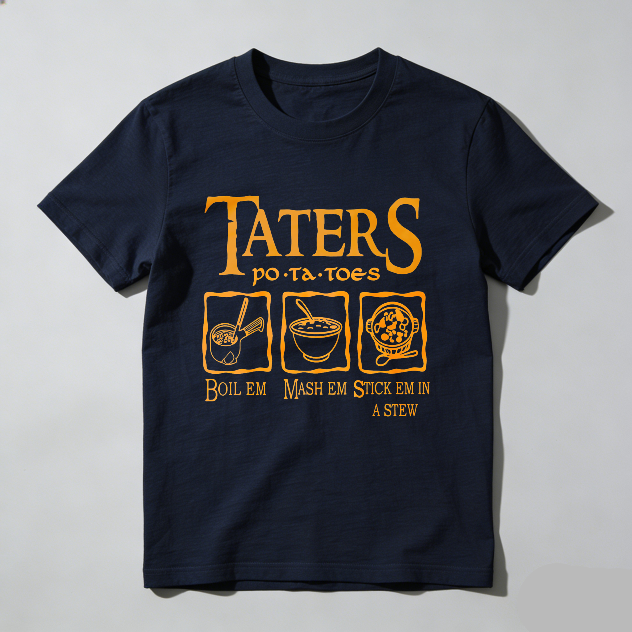 Wardrobecart Taters Potatoes Boil Em Mash Em Stick Em In A Stew tshirt
