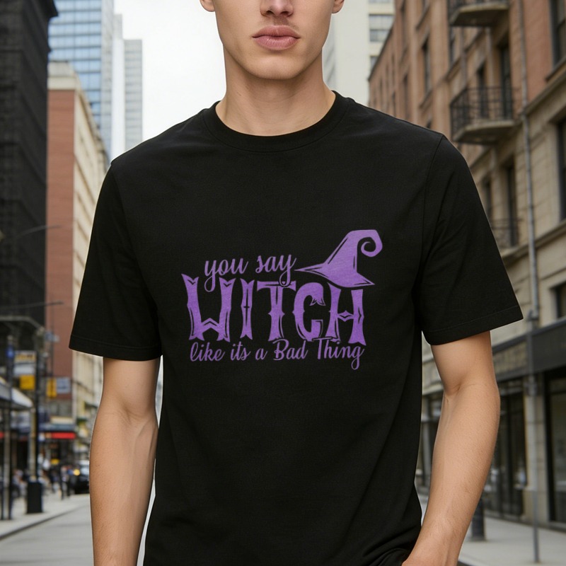 You Say Witch Like Its A Bad Thing Funny Halloween Witch Hat Graphic T-shirt