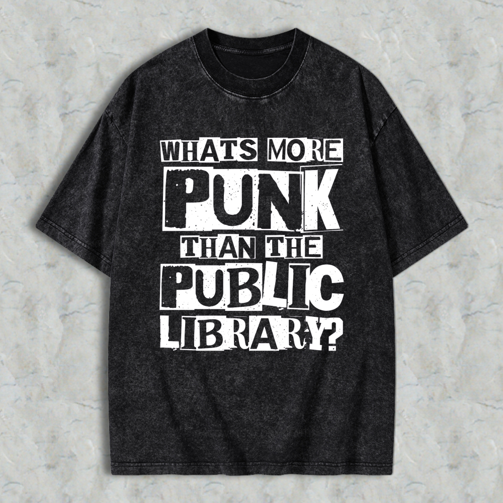 Wardrobecart Whats More Punk Than The Public Library Unisex Washed T-shirt