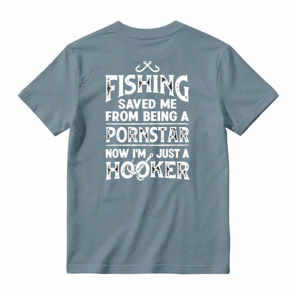 Fishing Saved Me From Being A Pornstar Now Im Just A Hooker Funny Fishing Humor Unisex Classic T-shirt