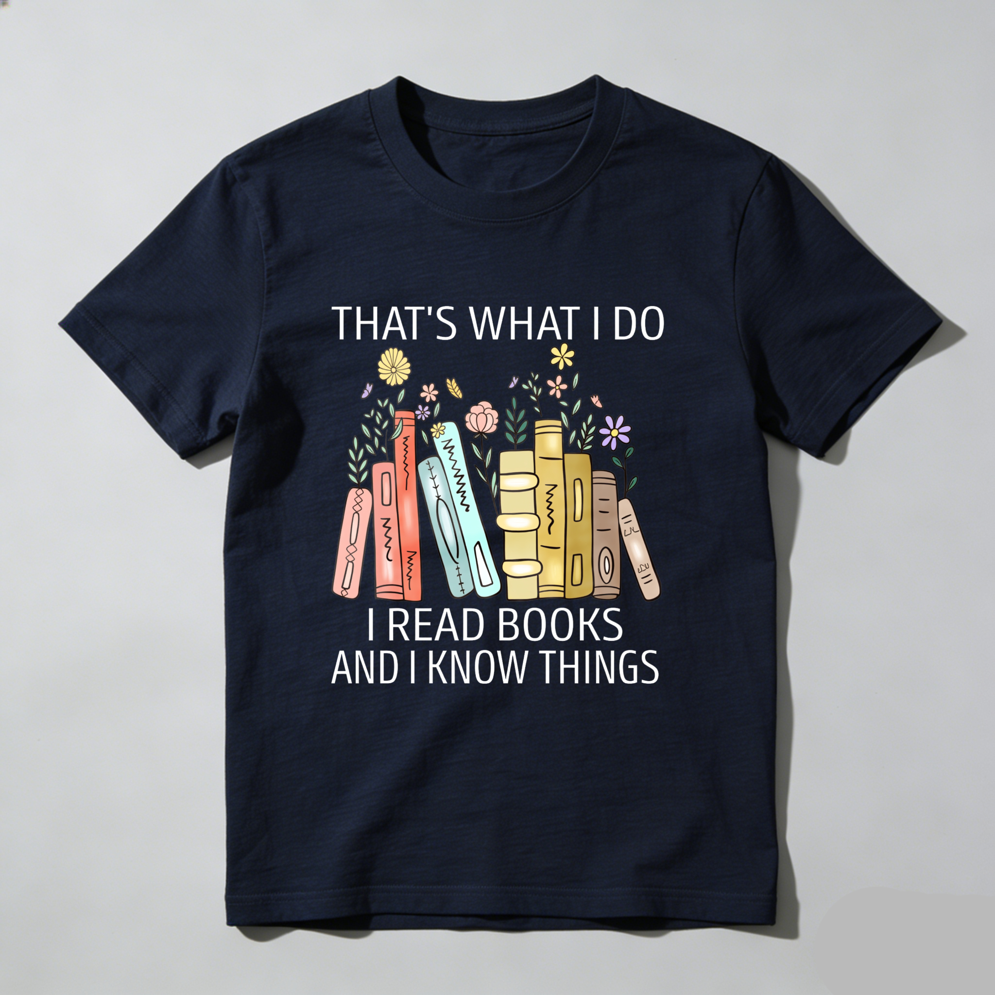 Wardrobecart That's What I Do I Read Books And I Know Things Tshirt