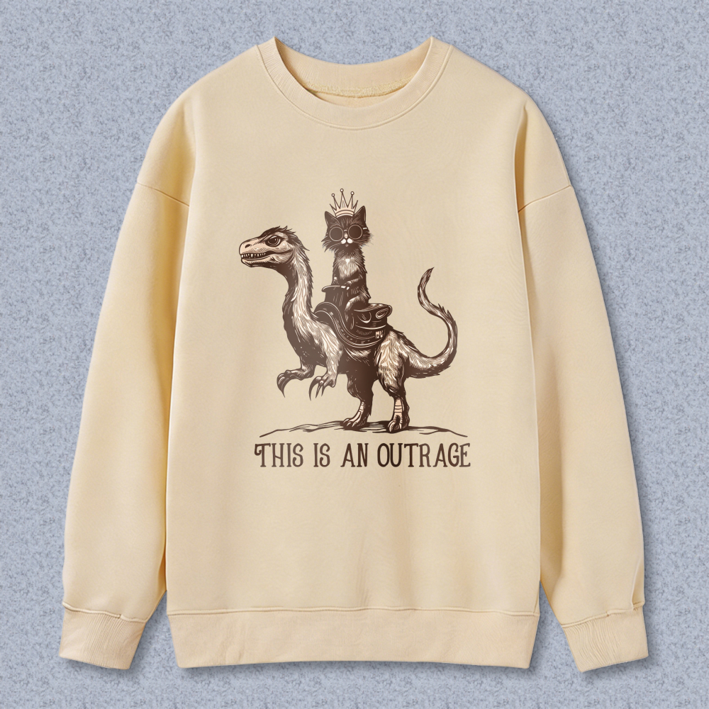 Wardrobecart Cat Riding Dinosaur With Crown And Text This Is An Outrage Unisex Classic Sweatshirt