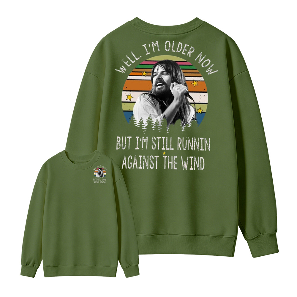 Well I'm Older Now But I'm Still Runnin Against The Wind Vintage Rock Quote Sweatshirt