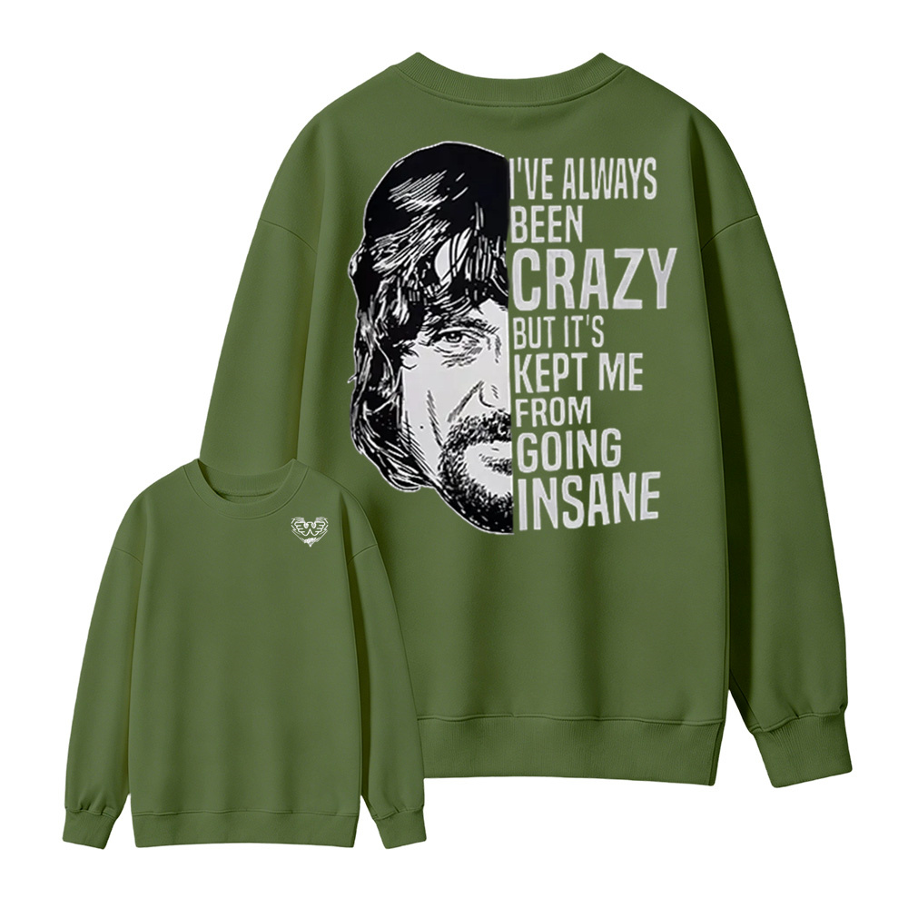 I've Always Been Crazy Funny Graphic Sweatshirt