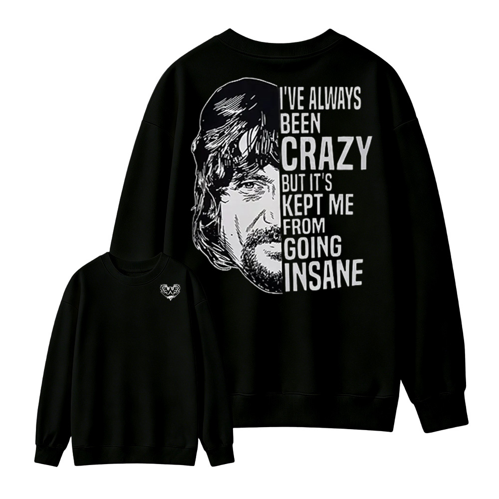 I've Always Been Crazy Funny Graphic Sweatshirt