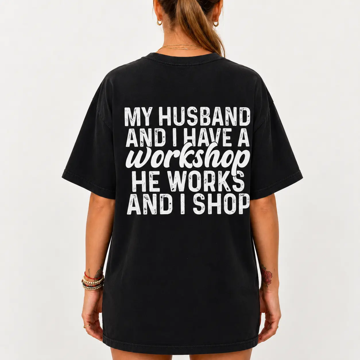 My Husband And I Have A Workshop He Works I Shop Funny Wife Tee
