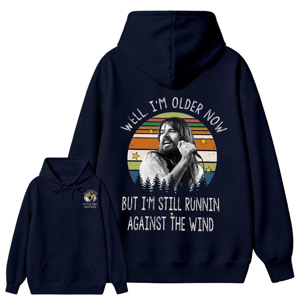 Well I'm Older Now But I'm Still Runnin Against The Wind Vintage Rock Quote Hoodie