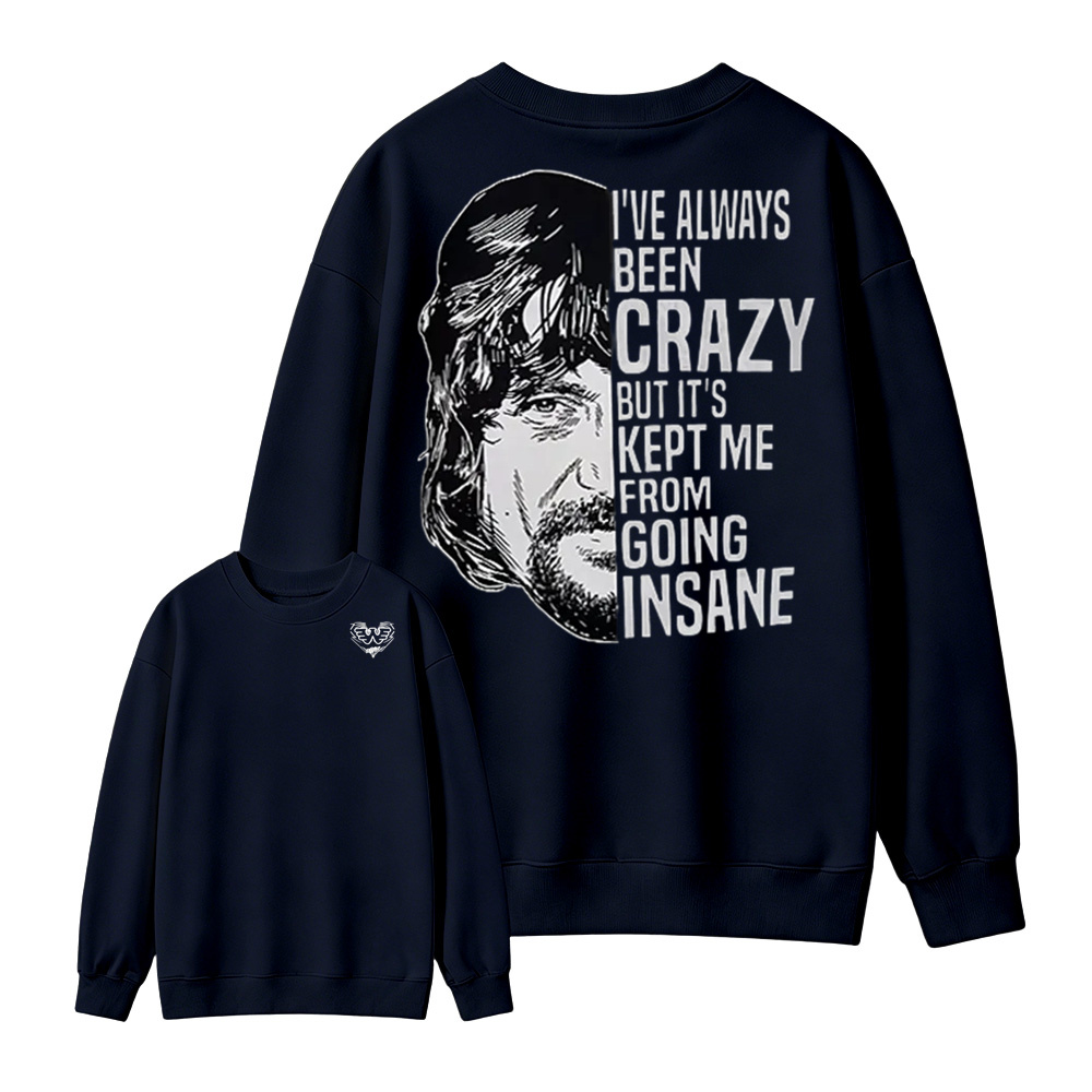 I've Always Been Crazy Funny Graphic Sweatshirt