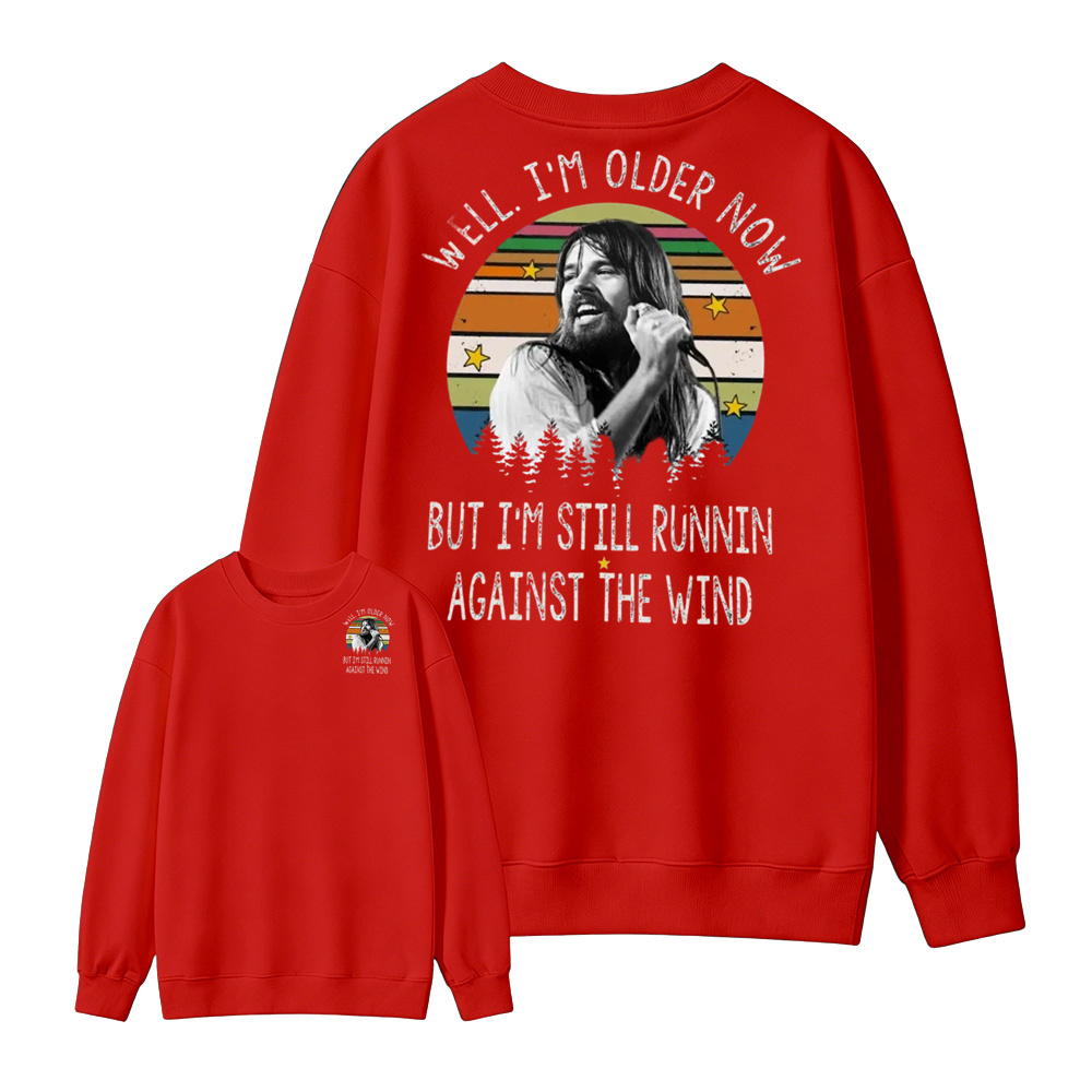 Well I'm Older Now But I'm Still Runnin Against The Wind Vintage Rock Quote Sweatshirt