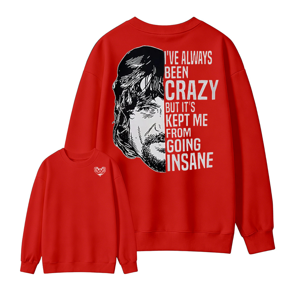 I've Always Been Crazy Funny Graphic Sweatshirt