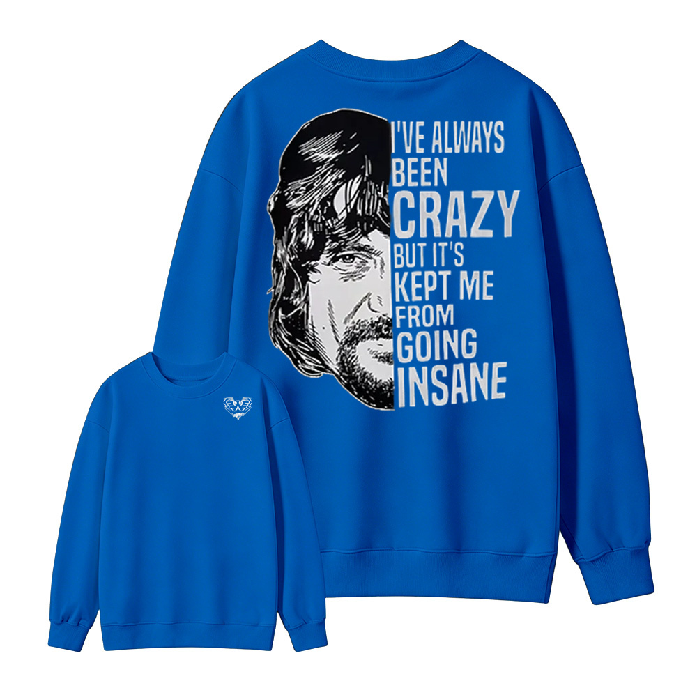 I've Always Been Crazy Funny Graphic Sweatshirt