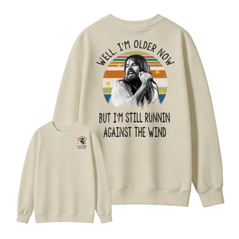 Well I'm Older Now But I'm Still Runnin Against The Wind Vintage Rock Quote Sweatshirt