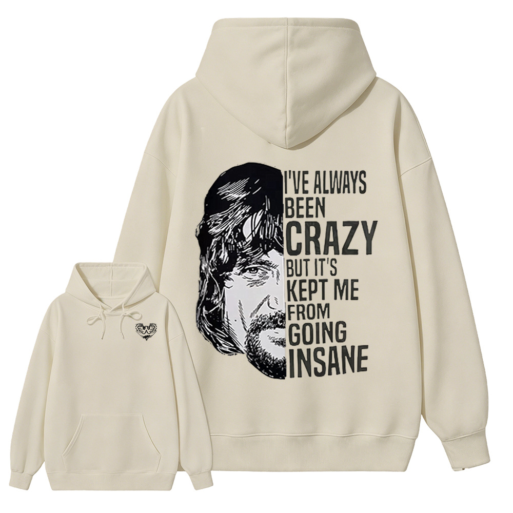 I've Always Been Crazy Funny Graphic Hoodie