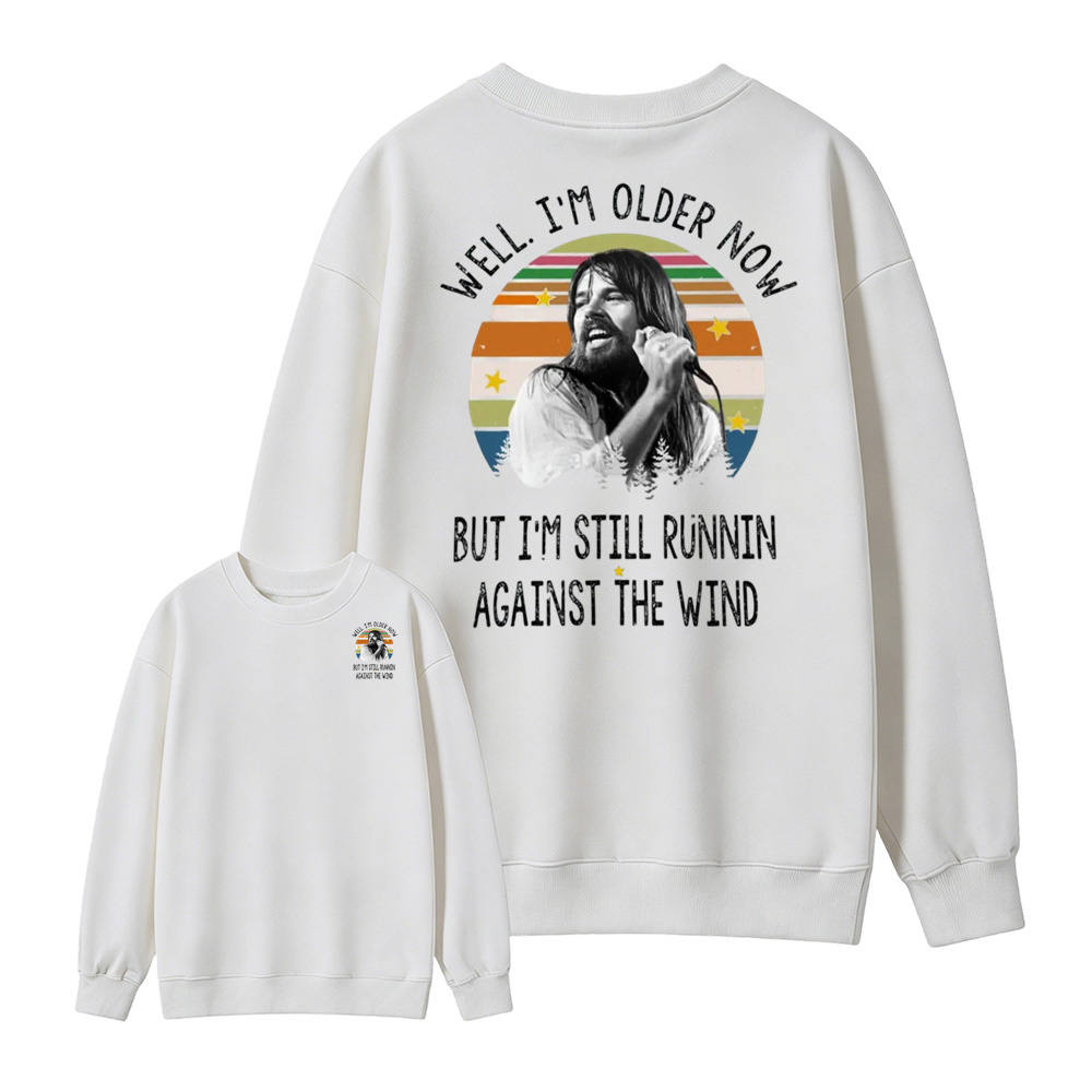 Well I'm Older Now But I'm Still Runnin Against The Wind Vintage Rock Quote Sweatshirt