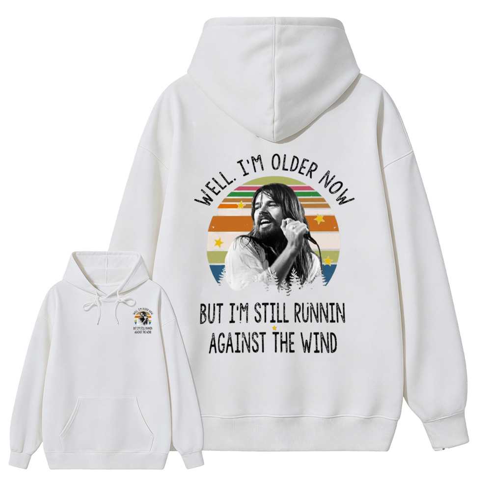 Well I'm Older Now But I'm Still Runnin Against The Wind Vintage Rock Quote Hoodie