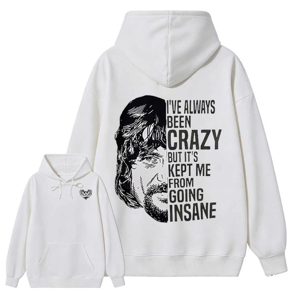 I've Always Been Crazy Funny Graphic Hoodie