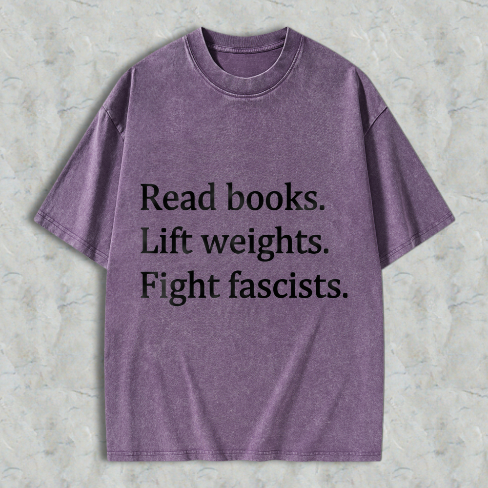 Wardrobecart Read Books Lift Weights Fight Fascists Unisex Washed T-shirt