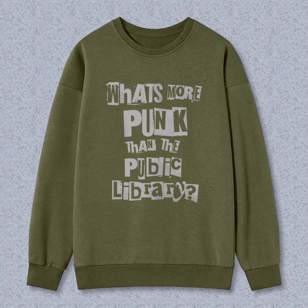 Wardrobecart Whats More Punk Than The Public Library Unisex Classic Sweatshirt