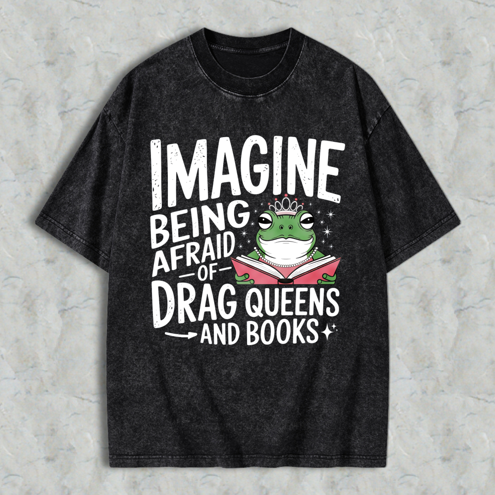 Wardrobecart Imagine Being Afraid Of Drag Queens And Books Frog Reading Book With Crown Unisex Washed T-shirt