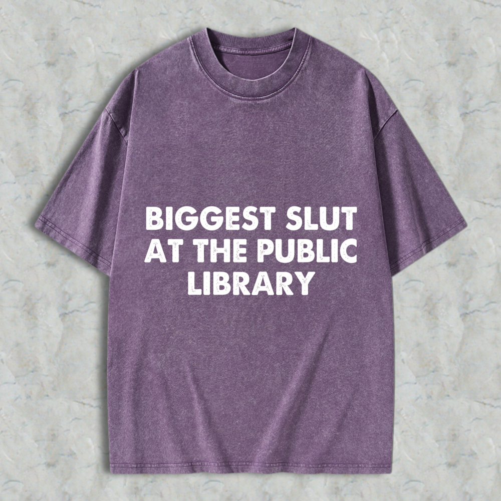 Wardrobecart Biggest Slut At The Public Library Unisex Washed T-shirt
