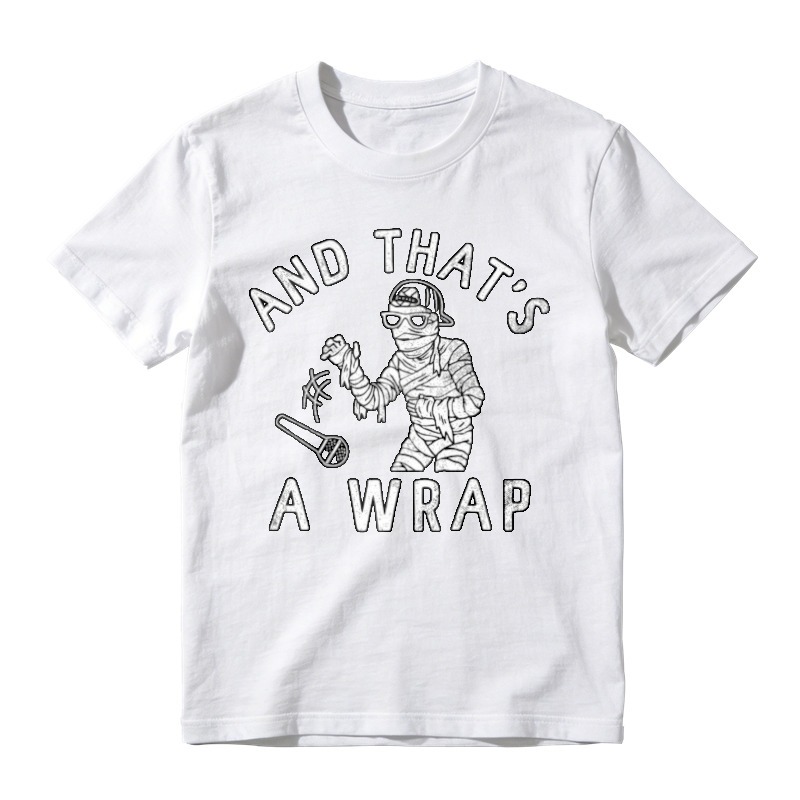 And Thats A Wrap Mummy Rapper Hip Hop Funny Quote T-shirt