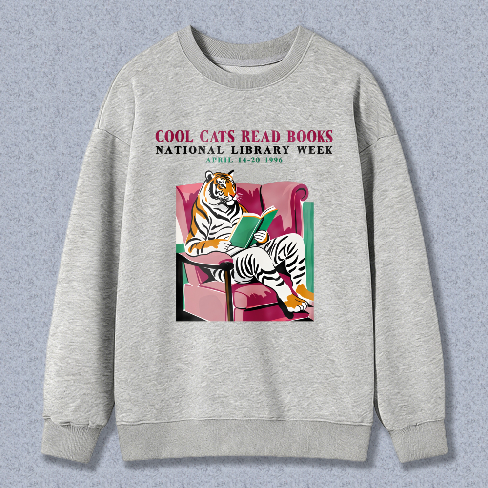 Wardrobecart Cool Cats Read Books National Library Week April 14 20 1996 Tiger Reading Book In Armchair Unisex Classic Sweatshirt