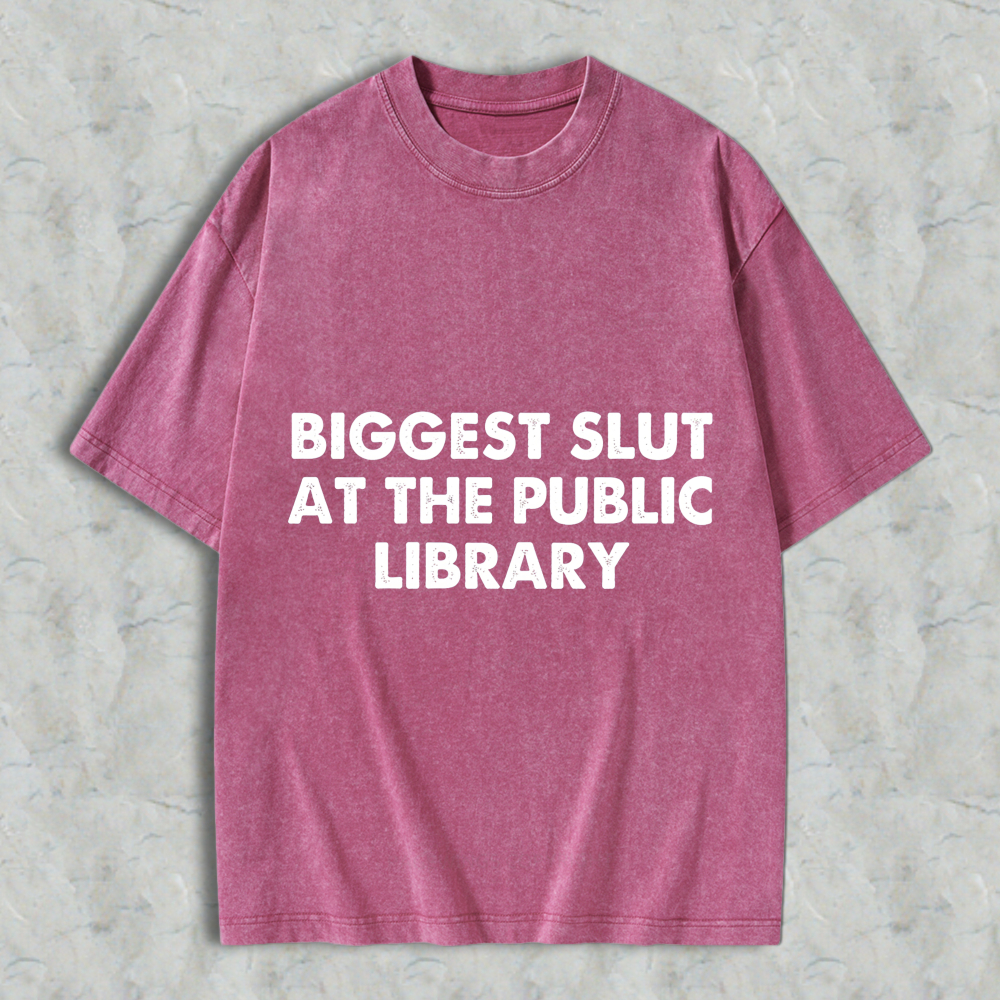 Wardrobecart Biggest Slut At The Public Library Unisex Washed T-shirt