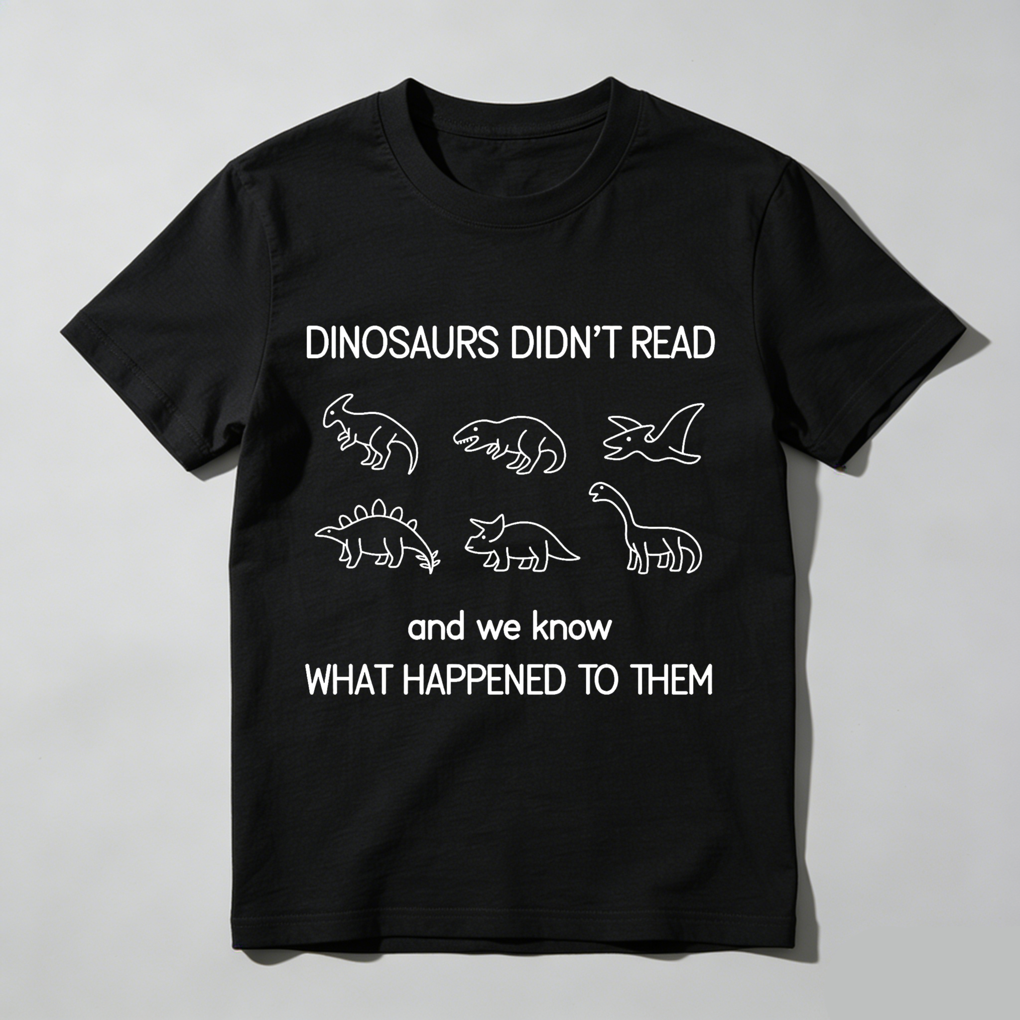Wardrobecart Dinosaurs Didn't Read And We Know What Happened To Them Tshirt