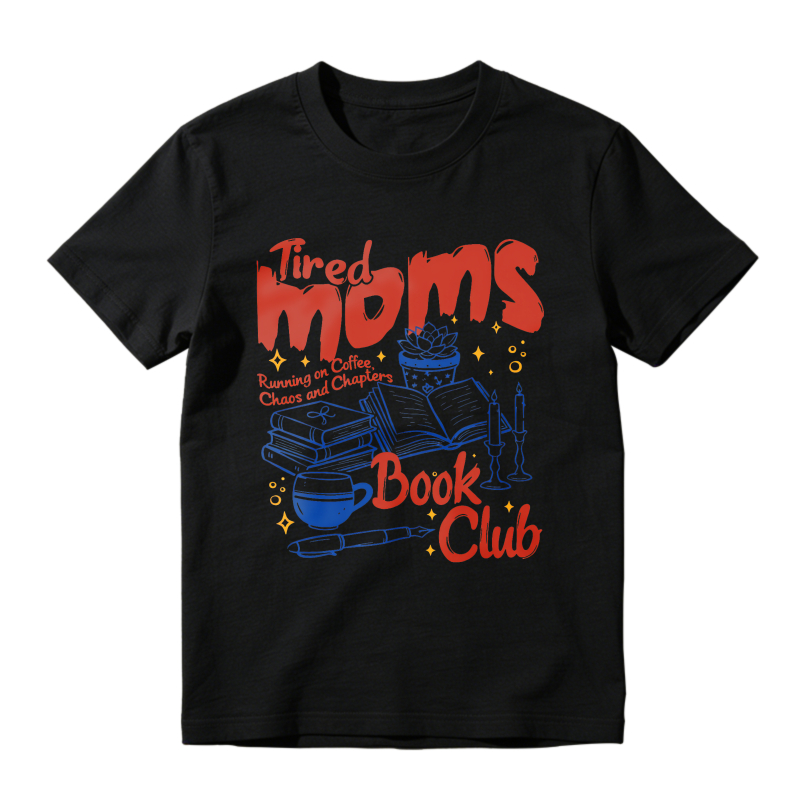Wardrobecart Tired Moms Book Club Running On Coffee Chaos And Chapters Unisex Classic T-shirt
