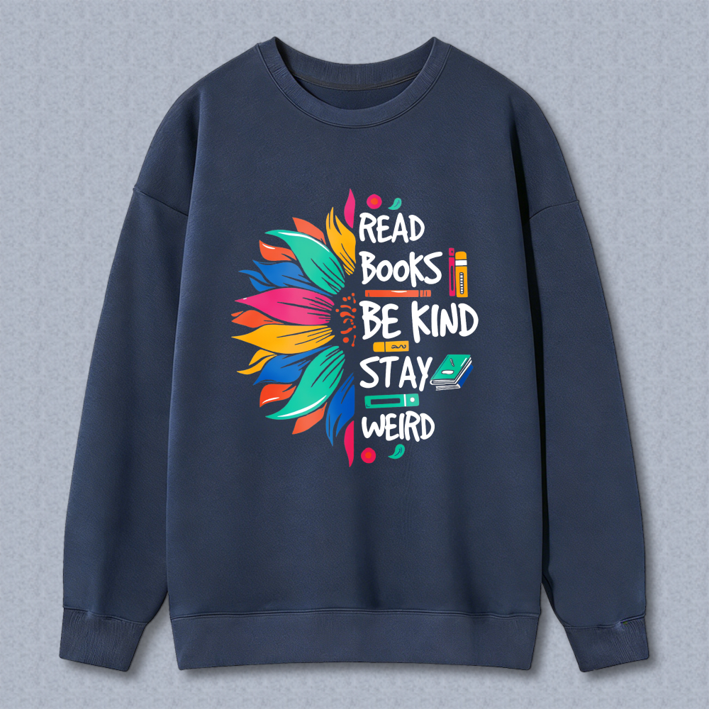Wardrobecart Colorful Flower With Read Books Be Kind Stay Wild Text Unisex Classic Sweatshirt