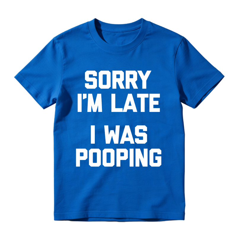 Sorry I M Late I Was Pooping Unisex Classic T-shirt